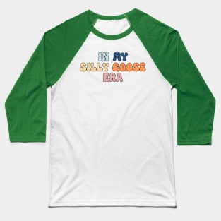 Silly Goose Shirt Funny Cute In My Era Meme Groovy Retro Wavy Baseball T-Shirt